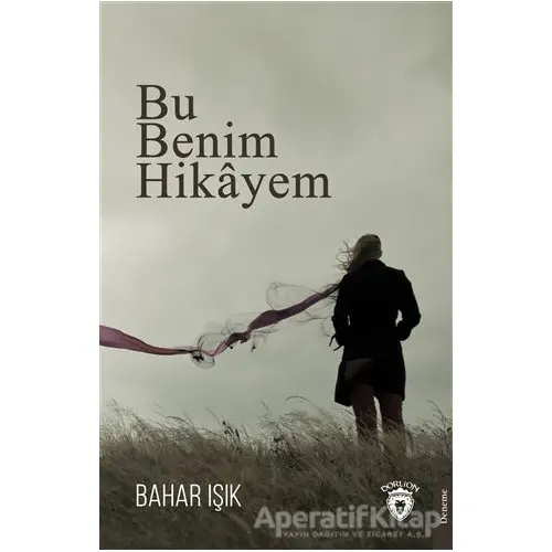 Bu Benim Hikayem - Bahar Işık - Dorlion Yayınları