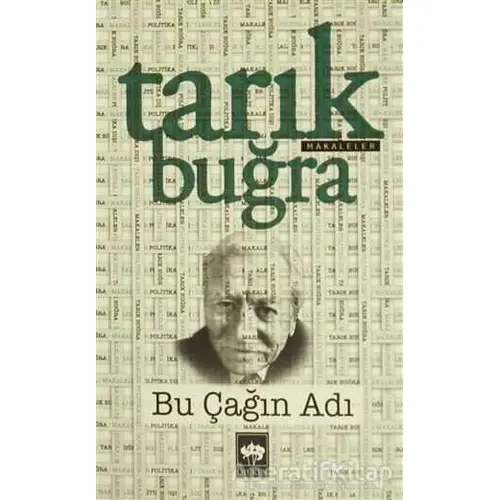 Bu Çağın Adı - Tarık Buğra - Ötüken Neşriyat