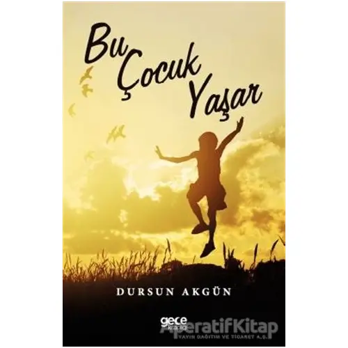 Bu Çocuk Yaşar - Dursun Akgün - Gece Kitaplığı