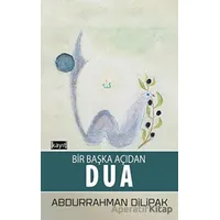 Bir Başka Açıdan Dua - Abdurrahman Dilipak - Kayıt Yayınları