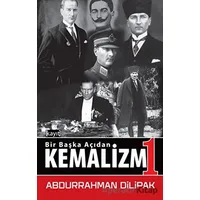 Kemalizm 1 - Bir Başka Açıdan - Abdurrahman Dilipak - Kayıt Yayınları