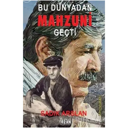 Bu Dünyadan Mahzuni Geçti - Sadık Arslan - Ozan Yayıncılık