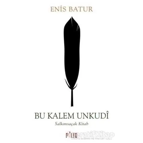 Bu Kalem Unkudi - Enis Batur - Palto Yayınevi