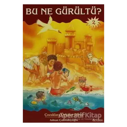 Bu Ne Gürültü? - Adnan Çakmakçıoğlu - Özyürek Yayınları