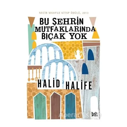 Bu Şehrin Mutfaklarında Bıçak Yok - Halid Halife - Delidolu