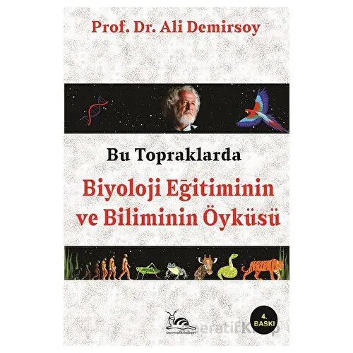 Bu Topraklarda Biyoloji Eğitiminin ve Biliminin Öyküsü - Ali Demirsoy - Sarmal Kitabevi