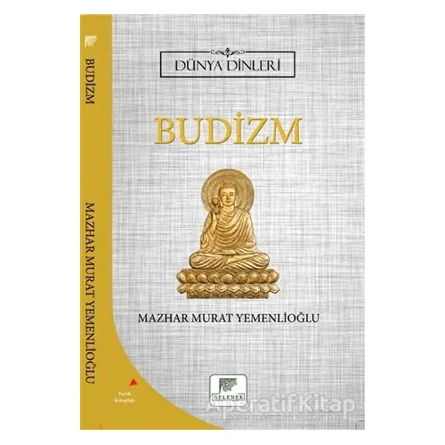 Budizm - Dünya Dinleri - Mazhar Murat Yemenlioğlu - Gelenek Yayıncılık