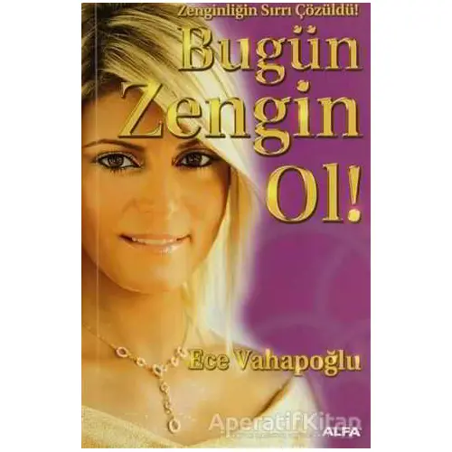 Bugün Zengin Ol! - Ece Vahapoğlu - Alfa Yayınları