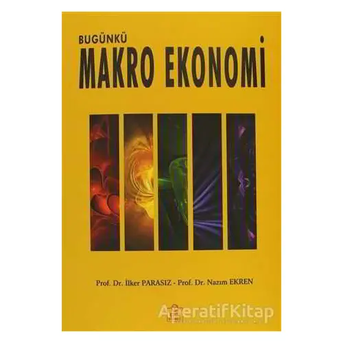 Bugünkü Makro Ekonomi - Nazım Ekren - Ezgi Kitabevi Yayınları