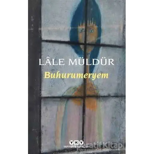 Buhurumeryem - Lale Müldür - Yapı Kredi Yayınları