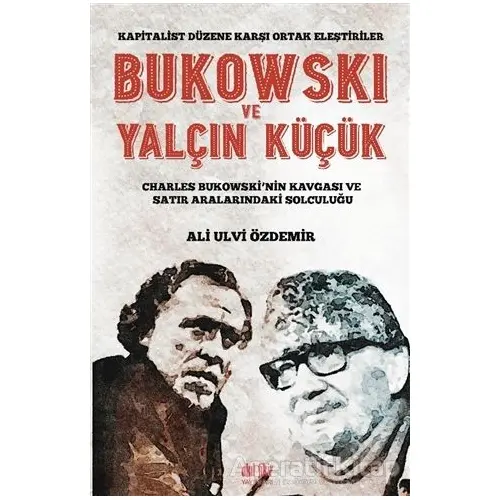 Bukowski ve Yalçın Küçük - Kapitalist Düzene Karşı Ortak Eleştiriler