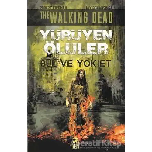 Bul ve Yok Et - Yürüyen Ölüler - Robert Kirkman - Ren Kitap