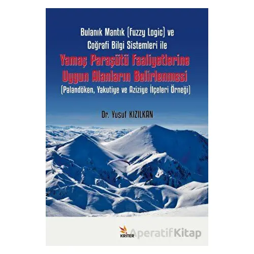 Bulanık Mantık (Fuzzy Logic) ve Coğrafi Bilgi Sistemleri ile Yamaç Paraşütü Faaliyetlerine Uygun Ala