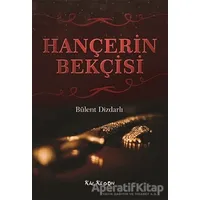 Hançerin Bekçisi - Bülent Dizdarlı - Kalkedon Yayıncılık