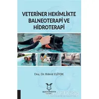 Veteriner Hekimlikte Balneoterapi ve Hidroterapi - Bülent Elitok - Akademisyen Kitabevi