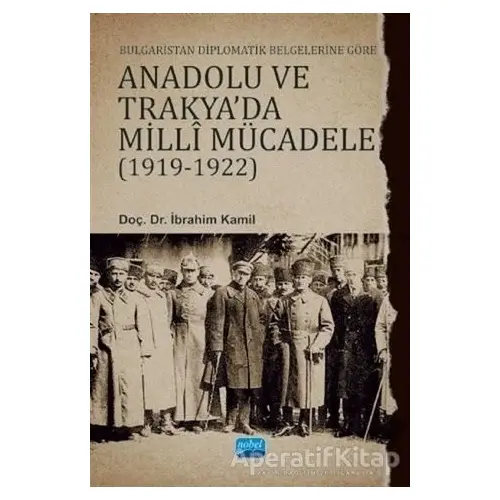 Bulgaristan Diplomatik Belgelerine Göre Anadolu ve Trakyada Milli Mücadele 1919-1922