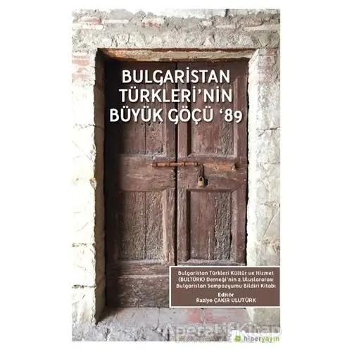 Bulgaristan Türklerinin Büyük Göçü 89 - Raziye Çakır Ulutürk - Hiperlink Yayınları