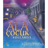 Ala Çocuk Yollarda - Mine Soysal - Günışığı Kitaplığı