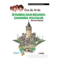 Ece ile Arda - İstanbul’dan Bizans’a Zamanda Yolculuk - Derman Bayladı - Bulut Yayınları