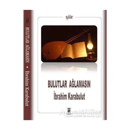 Bulutlar Ağlamasın - İbrahim Karabulut - Sarissa Yayınları