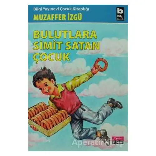 Bulutlara Simit Satan Çocuk - Muzaffer İzgü - Bilgi Yayınevi