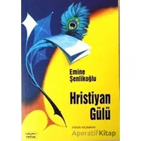 Hristiyan Gülü - Emine Şenlikoğlu - Mektup Yayınları