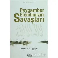 Peygamber Efendimizin (a.s.m.) Savaşları - Burhan Bozgeyik - Çelik Yayınevi