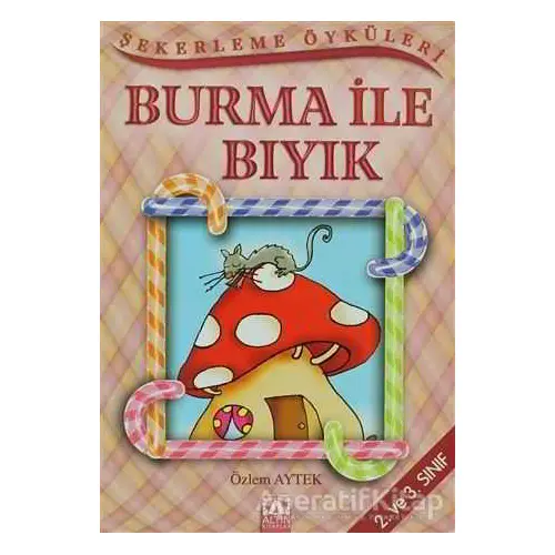 Burma ile Bıyık - Özlem Aytek - Altın Kitaplar - Çocuk Kitapları