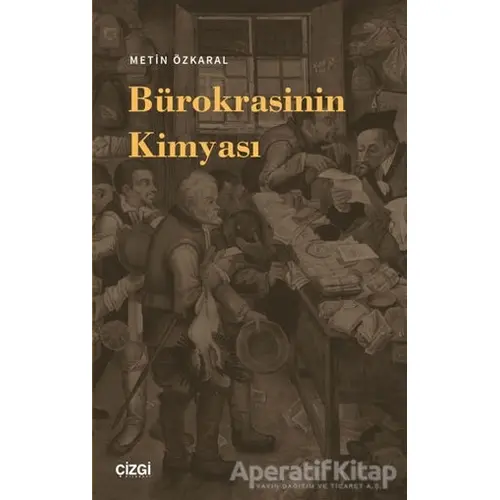 Bürokrasinin Kimyası - Metin Özkaral - Çizgi Kitabevi Yayınları