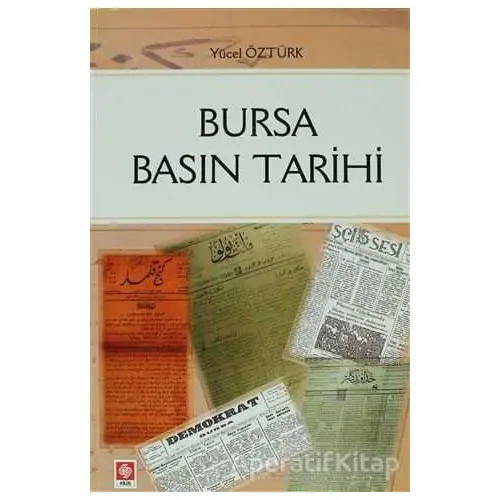 Bursa Basın Tarihi - Yücel Öztürk - Ekin Basım Yayın