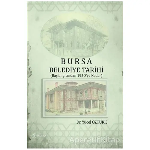 Bursa Belediye Tarihi - Yücel Öztürk - Fenomen Yayıncılık