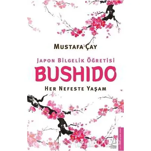 Bushido - Japon Bilgelik Öğretisi - Mustafa Çay - Destek Yayınları
