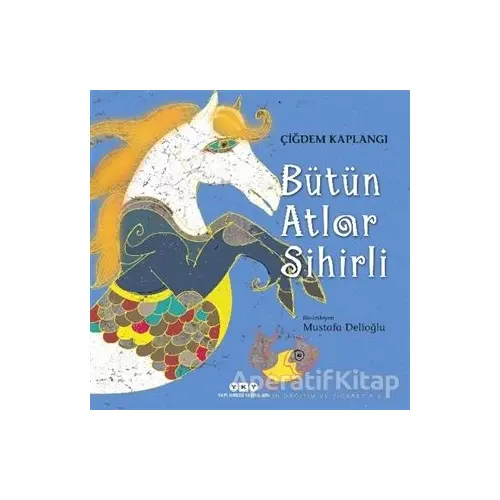 Bütün Atlar Sihirli - Çiğdem Kaplangı - Yapı Kredi Yayınları