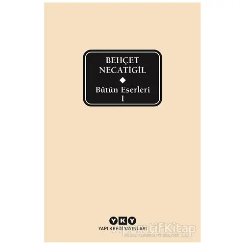 Bütün Eserleri 1 - Behçet Necatigil - Behçet Necatigil - Yapı Kredi Yayınları