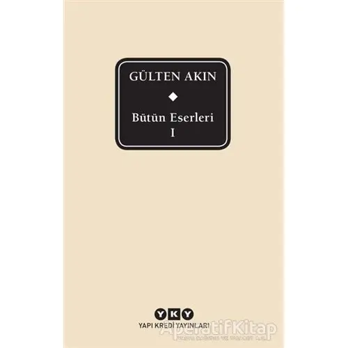 Gülten Akın - Bütün Eserleri 1 - Gülten Akın - Yapı Kredi Yayınları