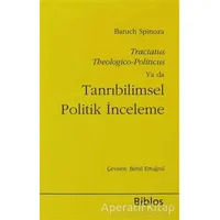 Tanrıbilimsel Politik İnceleme - Benedictus de Spinoza - Biblos Kitabevi