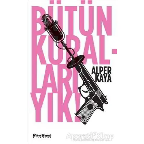 Bütün Kuralları Yık! - Alper Kaya - Maceraperest Kitaplar