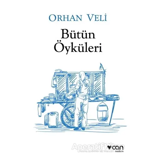 Bütün Öyküleri - Orhan Veli Kanık - Can Yayınları