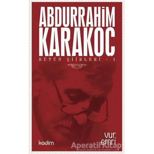 Bütün Şiirleri 1 : Vur Emri - Abdurrahim Karakoç - Kadim Yayınları