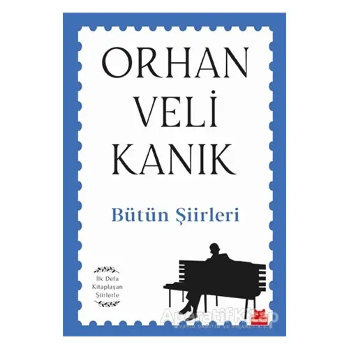 Bütün Şiirleri - Orhan Veli Kanık - Kırmızı Kedi Yayınevi