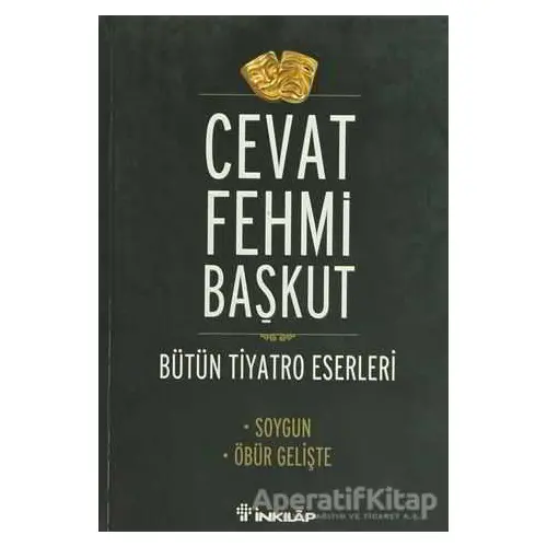 Bütün Tiyatro Eserleri Soygun / Öbür Gelişte - Cevat Fehmi Başkut - İnkılap Kitabevi