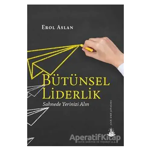 Bütünsel Liderlik - Erol Aslan - Yitik Ülke Yayınları