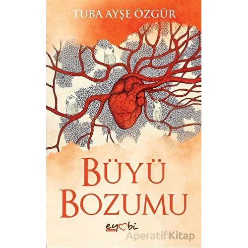 Büyü Bozumu - Tuba Ayşe Özgür - Eyobi Yayınları