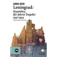 Leningrad: Kuşatılmış Bir Şehrin Trajedisi 1941 - 1944 - Anna Reid - Vakıfbank Kültür Yayınları