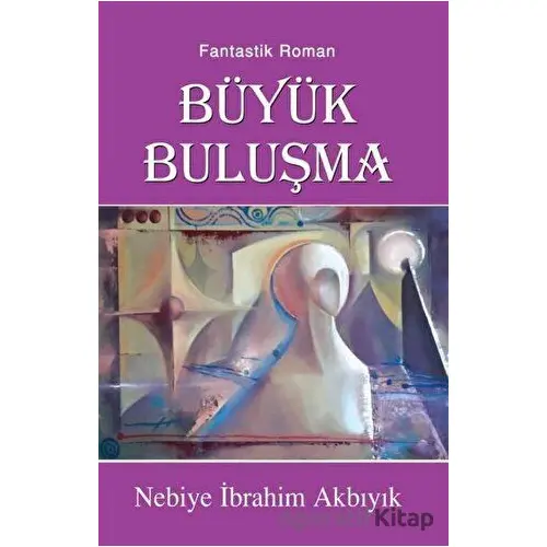 Büyük Buluşma - Nebiye İbrahim Akbıyık - Tunç Yayıncılık