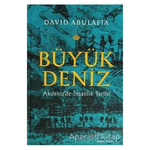 Büyük Deniz - David Abulafia - Alfa Yayınları