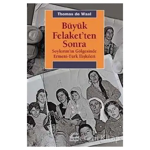 Büyük Felaketten Sonra - Thomas de Waal - İletişim Yayınevi