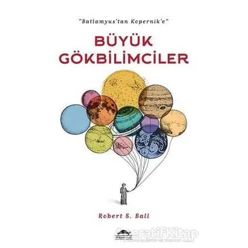 Büyük Gökbilimciler - Robert S. Ball - Maya Kitap