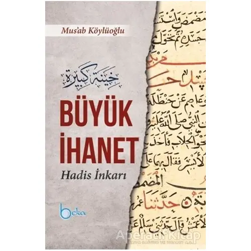 Büyük İhanet (Hadis İnkarı) - Mus’ab Köylüoğlu - Beka Yayınları