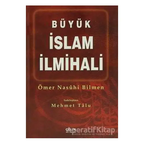 Büyük İslam İlmihali - Ömer Nasuhi Bilmen - Çelik Yayınevi